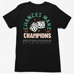 Chances Make Champions T-Shirt