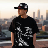 THERE IS NO TOMORROW T-SHIRT