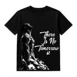 THERE IS NO TOMORROW T-SHIRT