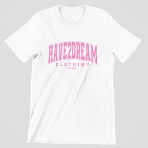 Have 2 Dream Clothing T-shirt (Available in 7 Colors)